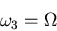 \begin{displaymath}\omega_3=\Omega\end{displaymath}