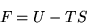 \begin{displaymath}F=U-TS\end{displaymath}