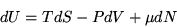 \begin{displaymath}dU=TdS-PdV+\mu dN\end{displaymath}