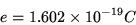 \begin{displaymath}e=1.602\times 10^{-19}C\end{displaymath}