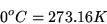 \begin{displaymath}0^oC=273.16K\end{displaymath}
