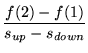 $\displaystyle \frac{f(2)-f(1)}{s_{up}-s_{down}}$