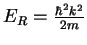 $E_{R}=\frac{\hbar^{2}k^{2}}{2m}$