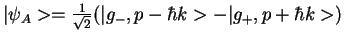 $\vert\psi_{A}>=\frac{1}{\sqrt{2}}(\vert g_{-},p-\hbar k>-\vert g_{+},p+\hbar k>)$