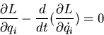 \begin{displaymath}\frac{\partial L}{\partial q_i}-\frac{d}{dt}(\frac{\partial L}{\partial\dot{q_i}})
=0\end{displaymath}