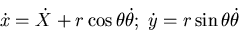 \begin{displaymath}\dot{x}=\dot{X}+r\cos\theta\dot{\theta};\;\dot{y}=r\sin\theta\dot{\theta}\end{displaymath}