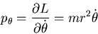 \begin{displaymath}p_\theta=\frac{\partial L}{\partial\dot\theta}=mr^2\dot{\theta}\end{displaymath}