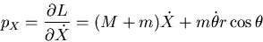 \begin{displaymath}p_X=\frac{\partial L}{\partial\dot{X}}=(M+m)\dot{X}+m\dot{\theta}r\cos\theta\end{displaymath}