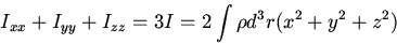 \begin{displaymath}I_{xx}+I_{yy}+I_{zz}=3I=2\int\rho d^3r(x^2+y^2+z^2)\end{displaymath}