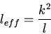 \begin{displaymath}l_{eff}=\frac{k^2}{\l }\end{displaymath}