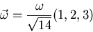 \begin{displaymath}\vec\omega=\frac{\omega}{\sqrt{14}}(1,2,3)\end{displaymath}