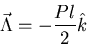 \begin{displaymath}\vec\Lambda=-\frac{P\l }{2}\hat{k}\end{displaymath}