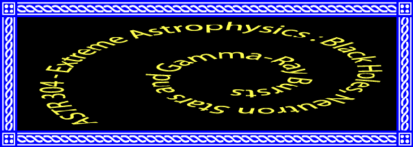 ASTR 304 - Extreme Astrophysics: Black Holes, Neutron Stars and Gamma-Ray Bursts